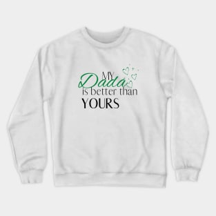 My Dada is Better Than Yours - Desi Quotes Crewneck Sweatshirt